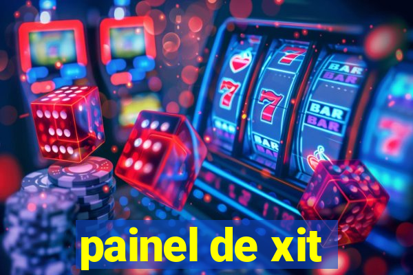 painel de xit